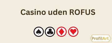De Bedste Casinoer Uden Rofus En Guide til Spil Uden Begrænsninger